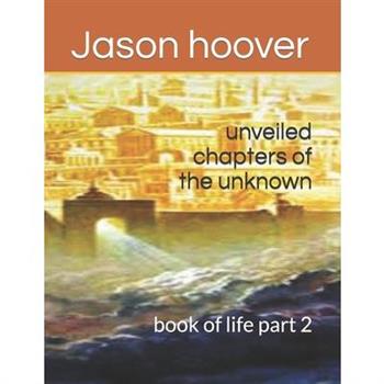unveiled chapters of the unknown