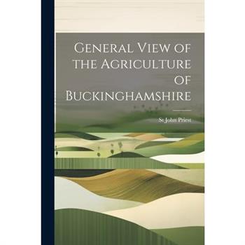 General View of the Agriculture of Buckinghamshire
