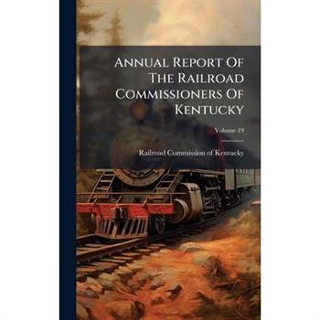 Annual Report Of The Railroad Commissioners Of Kentucky