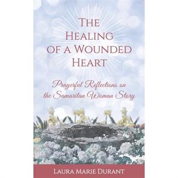 The Healing of a Wounded Heart