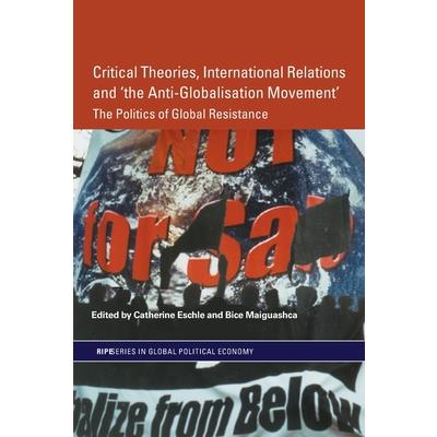 Critical Theories, International Relations And 'the Anti-globalisation Movement'