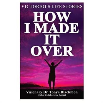 How I Made It Over