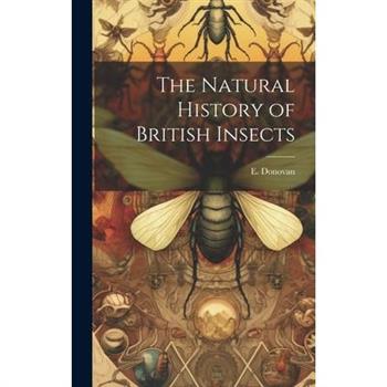 The Natural History of British Insects