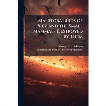 Manitoba Birds of Prey and the Small Mammals Destroyed by Them