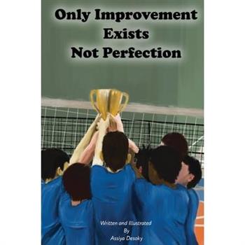 Only Improvement Exists Not Perfection