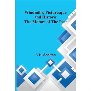 Windmills, Picturesque and Historic