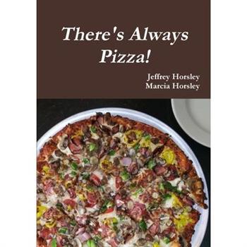 There's Always Pizza!