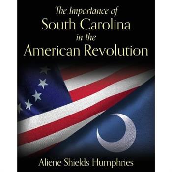 The Importance of South Carolina in the American Revolution