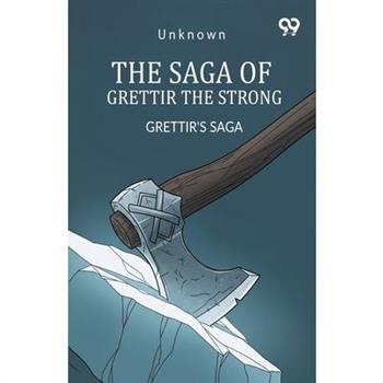 The Saga Of Grettir The Strong Grettir's Saga