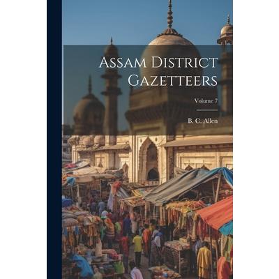 Assam District Gazetteers; Volume 7