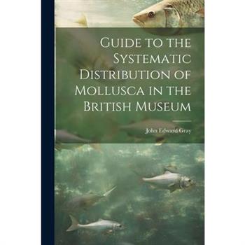 Guide to the Systematic Distribution of Mollusca in the British Museum