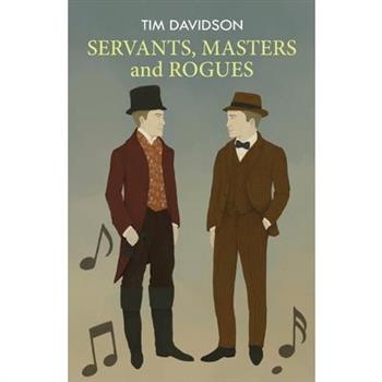SERVANTS, MASTERS and ROGUES