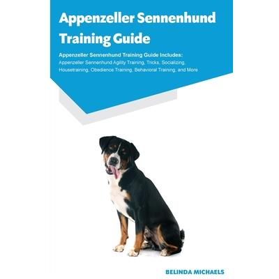 Appenzeller Sennenhund Training Guide Appenzeller Sennenhund Training Guide Includes