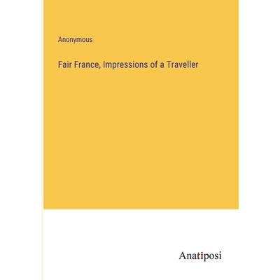 Fair France, Impressions of a Traveller