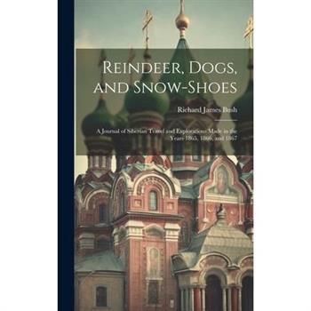 Reindeer, Dogs, and Snow-Shoes