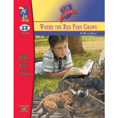 Where the Red Fern Grows, by Wilson Rawls Lit Link Grades 4-6