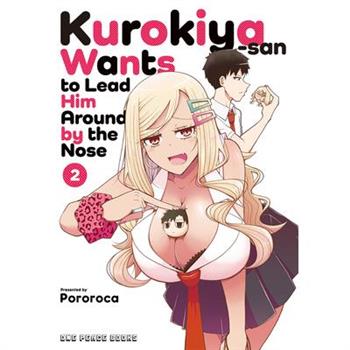Kurokiya-San Wants to Lead Him Around by the Nose Volume 2