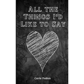 All the Things I'd Like to Say