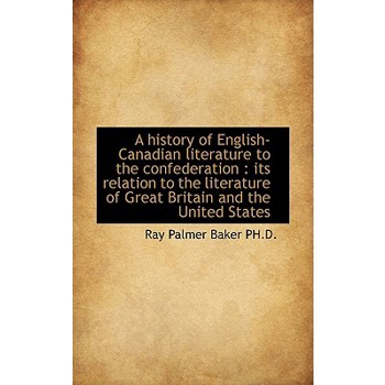 A History of English-Canadian Literature to the Confederation