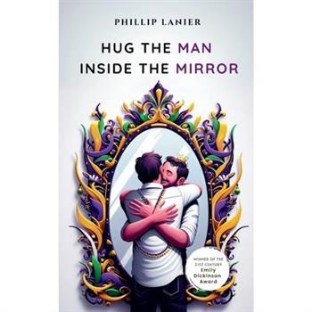 Hug the Man Inside the Mirror