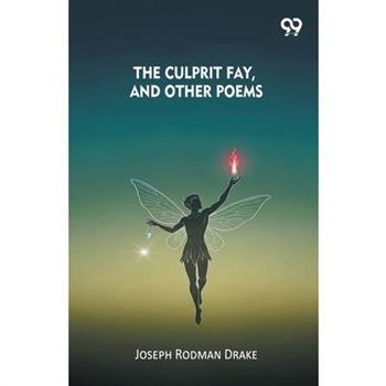 The Culprit Fay, And Other Poems
