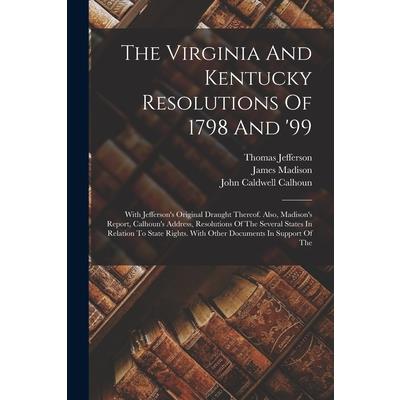 The Virginia And Kentucky Resolutions Of 1798 And '99