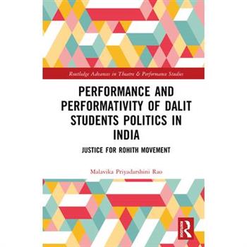 Performance and Performativity of Dalit Students Politics in India
