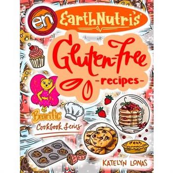 Earthnutri’s Gluten-free Recipes with Bearific Earthnutri’s Gluten-free Recipes with Bearific