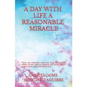 A Day With Life A Rasonable Miracle