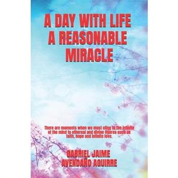 A Day With Life A Rasonable Miracle
