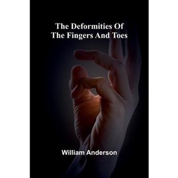 The Deformities Of The Fingers And Toes