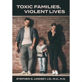 Toxic Families, Violent Lives