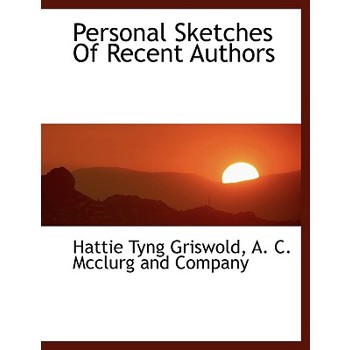 Personal Sketches of Recent Authors