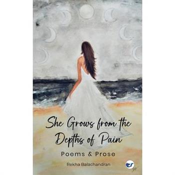 She Grows from the Depths of Pain