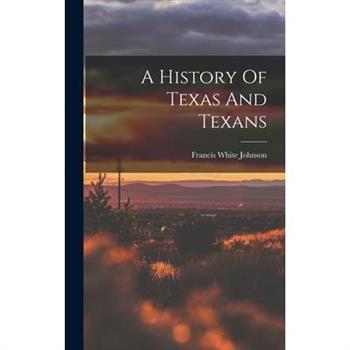 A History Of Texas And Texans