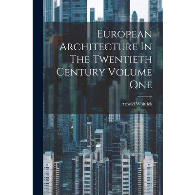 European Architecture In The Twentieth Century Volume One