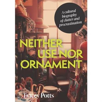 Neither Use Nor Ornament