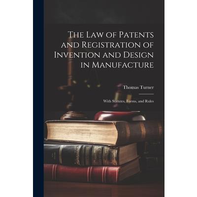 The Law of Patents and Registration of Invention and Design in Manufacture