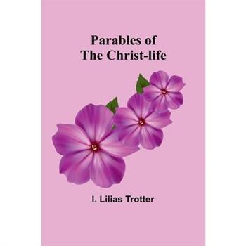 Parables of the Christ-life