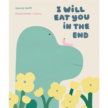 I Will Eat You in the End