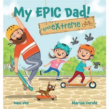 My Epic Dad! Goes Extreme