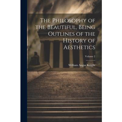 The Philosophy of the Beautiful, Being Outlines of the History of Aesthetics; Volume 2