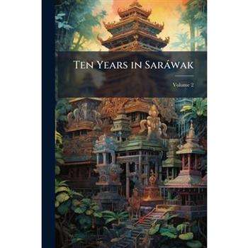 Ten Years in Sar?wak