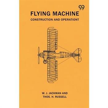 Flying Machine Construction And Operation