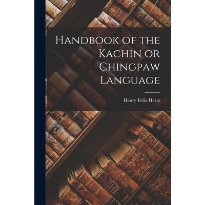 Handbook of the Kachin or Chingpaw Language