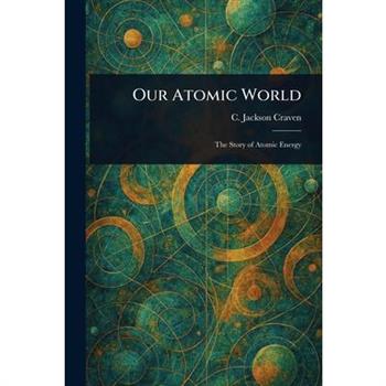 Our Atomic World