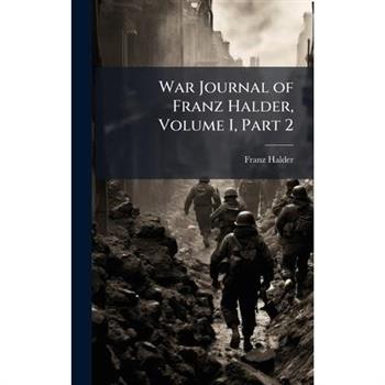 War Journal of Franz Halder, Volume I, Part 2