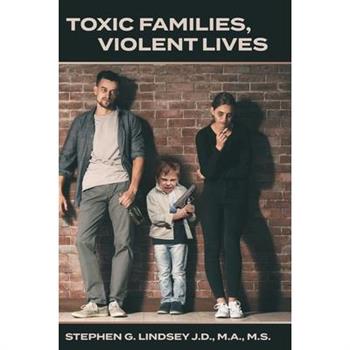 Toxic Families, Violent Lives
