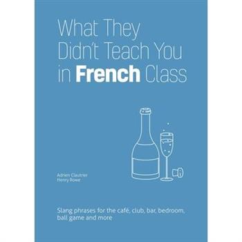 What They Didn't Teach You in French Class