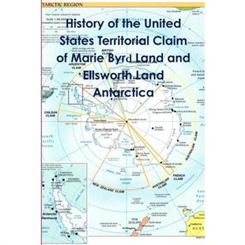 History of the United States Territorial Claim of Marie Byrd Land and Ellsworth Land Antarctica